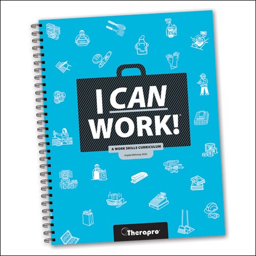 I Can Work! A Work Skills Curriculum for Special Needs Programs